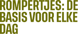 Rompertjes : de basis voor elke dag