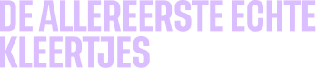De allereerste echte kleertjes